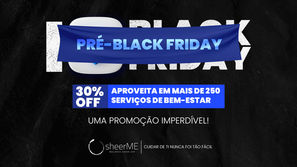 That well deserved friday! Aproveita 30% de desconto em mais de 250 serviços de bem-estar!